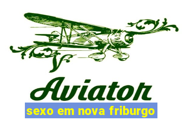 sexo em nova friburgo